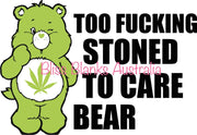 UV DTF Decal - Too stoned to care bear